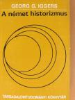 Georg G. Iggers - A német historizmus [antikvár]