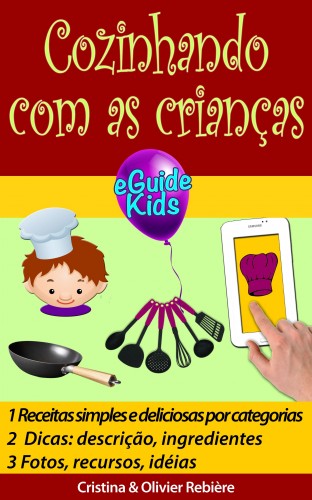 Olivier Rebiere Cristina Rebiere, - Cozinhando com as crianças [eKönyv: epub, mobi]