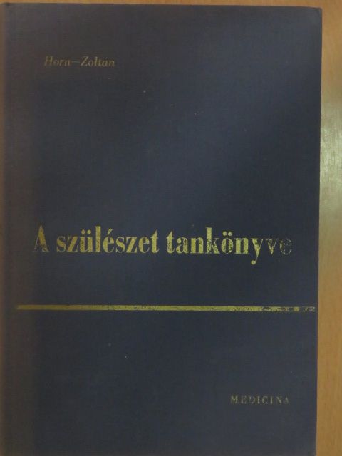 Horn Béla - A szülészet tankönyve [antikvár]