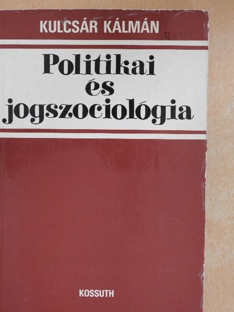Kulcsár Kálmán - Politikai és jogszociológia [antikvár]