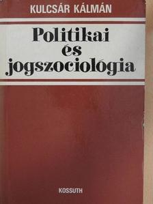 Kulcsár Kálmán - Politikai és jogszociológia [antikvár]