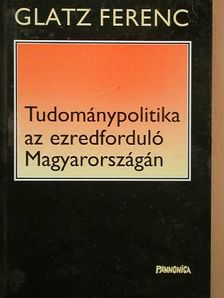 Glatz Ferenc - Tudománypolitika az ezredforduló Magyarországán [antikvár]