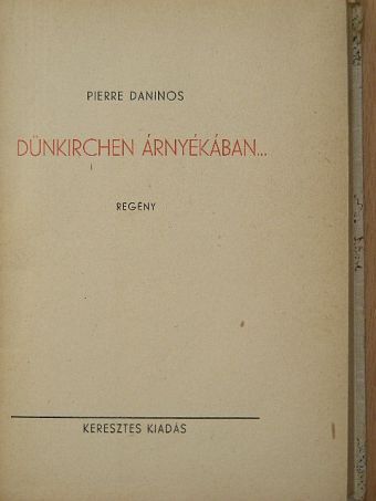 Pierre Daninos - Dünkirchen árnyékában... [antikvár]