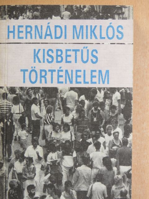 Hernádi Miklós - Kisbetűs történelem [antikvár]
