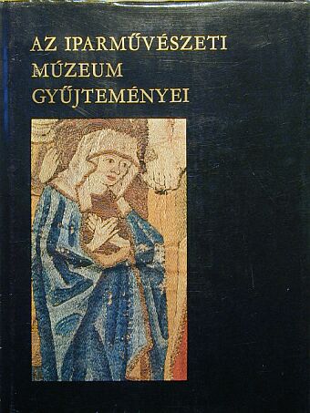 Az Iparművészeti Múzeum gyűjteményei [antikvár]