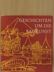 Ernst Weber - Geschichten um die Baukunst [antikvár]