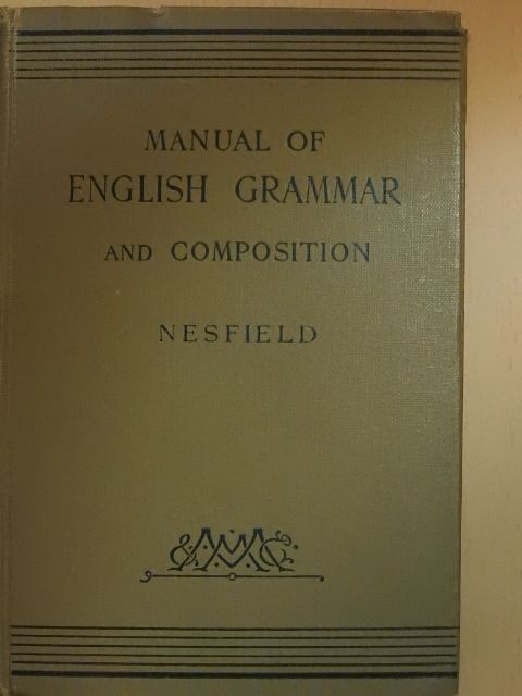 M.A. J. C. Nesfield - Manual of English Grammar and Composition [antikvár]