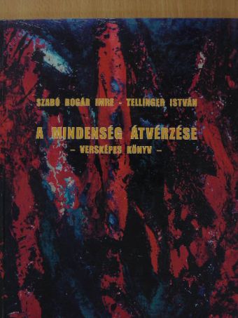 Szabó Bogár Imre - A mindenség átvérzése [antikvár]