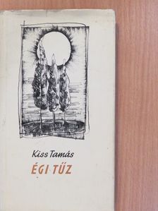 Kiss Tamás - Égi tűz (dedikált példány) [antikvár]
