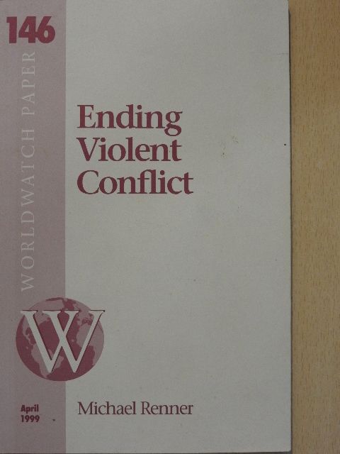 Michael Renner - Ending Violent Conflict [antikvár]