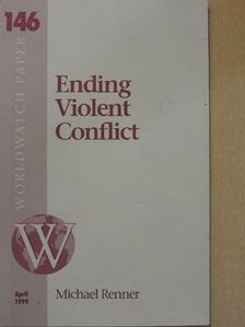 Michael Renner - Ending Violent Conflict [antikvár]