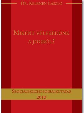Dr. Kelemen László - Miként vélekedünk a jogról?
