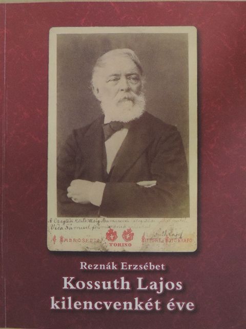 Reznák Erzsébet - Kossuth Lajos kilencvenkét éve [antikvár]