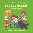 Pénzes Emília - Haui József - Varázs Balázs újabb meséi