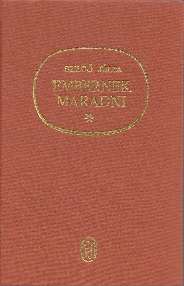 SZEGŐ JÚLIA - Embernek maradni [antikvár]