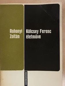 Rohonyi Zoltán - Kölcsey Ferenc életműve [antikvár]