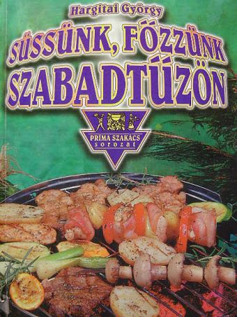 Hargitai György - Süssünk, főzzünk szabadtűzön [antikvár]