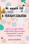 Alicia Munoz - Ne agyald túl a párkapcsolatod! [eKönyv: epub, mobi]