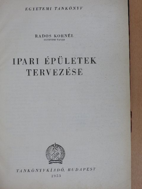 Rados Kornél - Ipari épületek tervezése [antikvár]