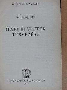 Rados Kornél - Ipari épületek tervezése [antikvár]