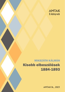 Mikszáth Kálmán - Kisebb elbeszélések 1884-1893 [eKönyv: epub, mobi]