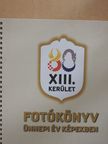 Fotókönyv: ünnepi év képekben - XIII. kerület [antikvár]