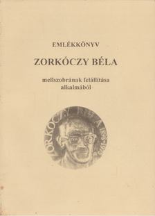 Mihala Ferenc, Danyi József - Emlékkönyv Zorkóczky Béla mellszobrának felállítása alkalmából [antikvár]