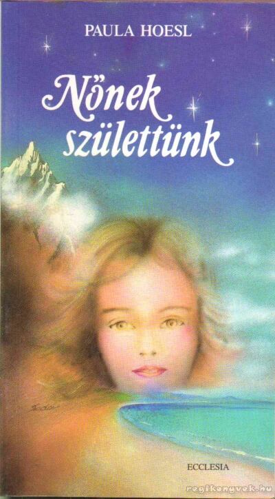 Paula Hoesl - Nőnek születtünk [antikvár]