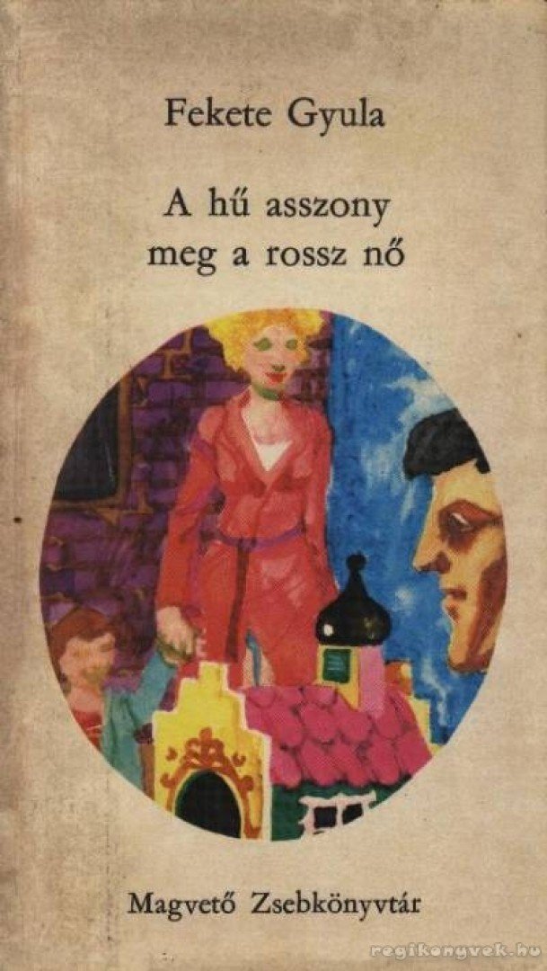 A hű asszony meg a rossz nő [antikvár]