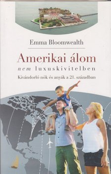 Emma Bloomwealth - Amerikai álom nem luxuskivitelben [antikvár]