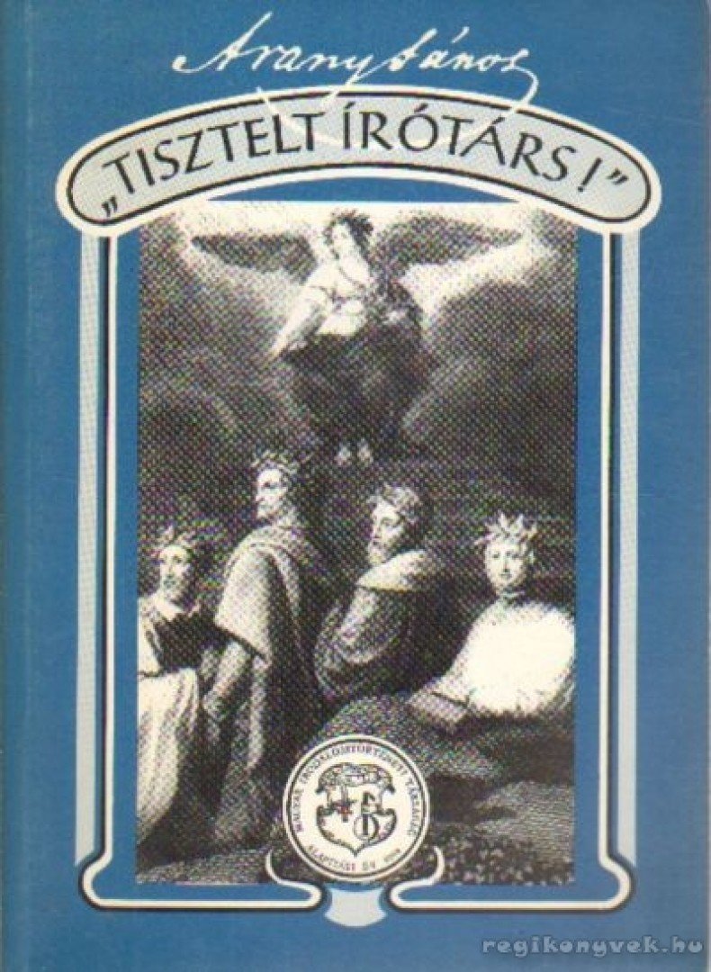 Arany János - "Tisztelt Írótárs!" [antikvár]