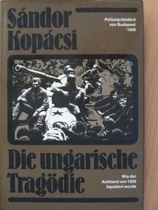 Kopácsi Sándor - Die ungarische Tragödie [antikvár]