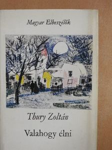 Thury Zoltán - Valahogy élni [antikvár]