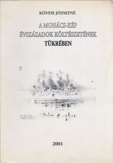 Kövesi Józsefné - A Mohács-kép évszázadok költészetének tükrében [antikvár]