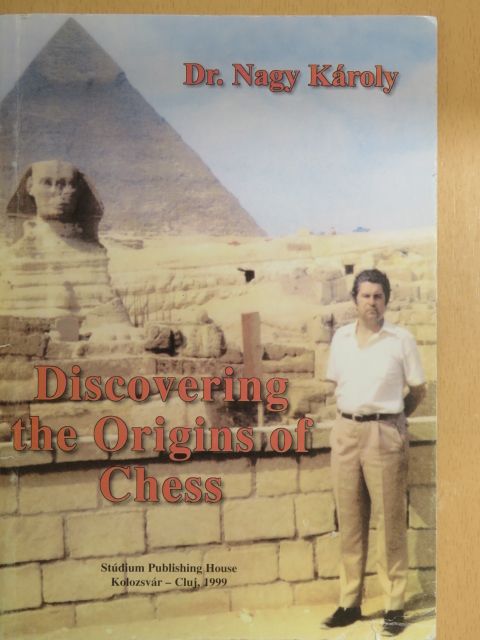 Dr. Károly Nagy - Discovering the Origins of Chess [antikvár]