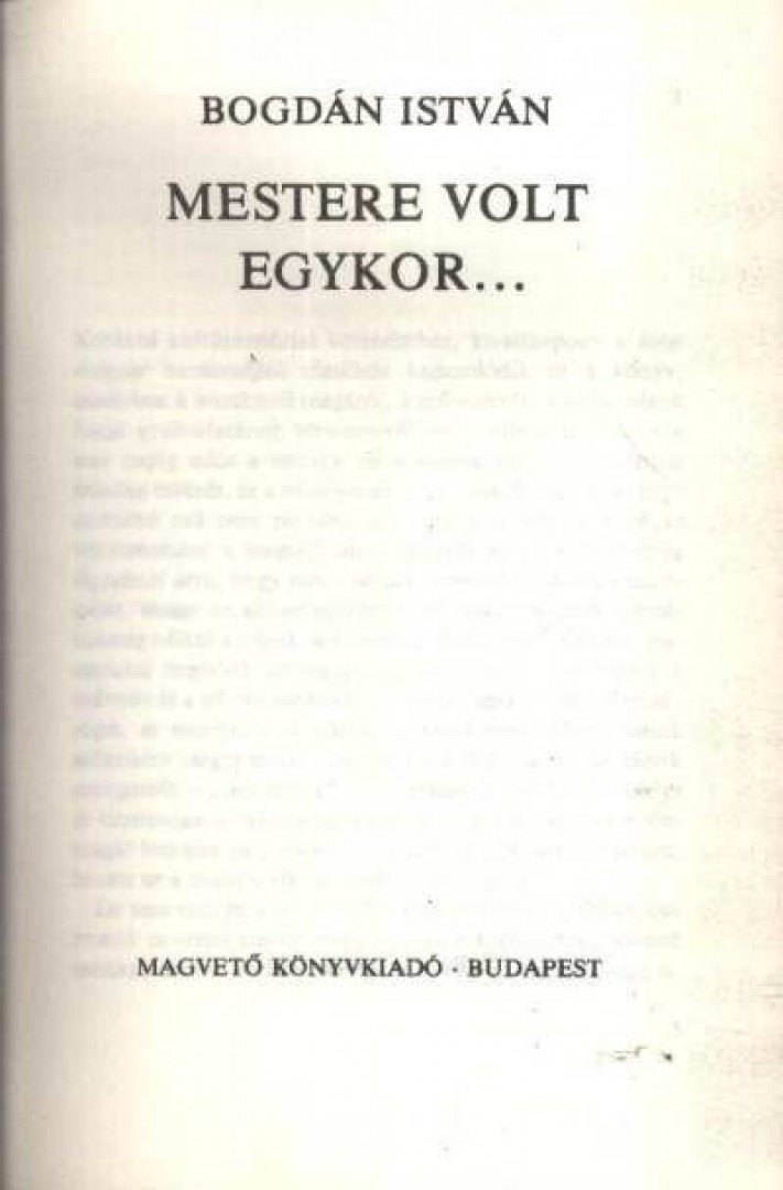 Bogdán István - Mestere volt egykor... [antikvár]