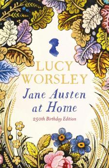 Lucy Worsley - Jane Austen at Home: 250th Birthday Edition