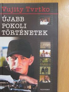 Vujity Tvrtko - Újabb pokoli történetek (dedikált példány) [antikvár]