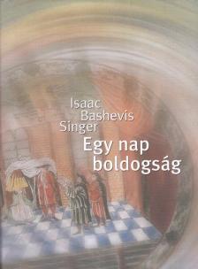 Isaac Bashevis Singer - Egy nap boldogság [antikvár]