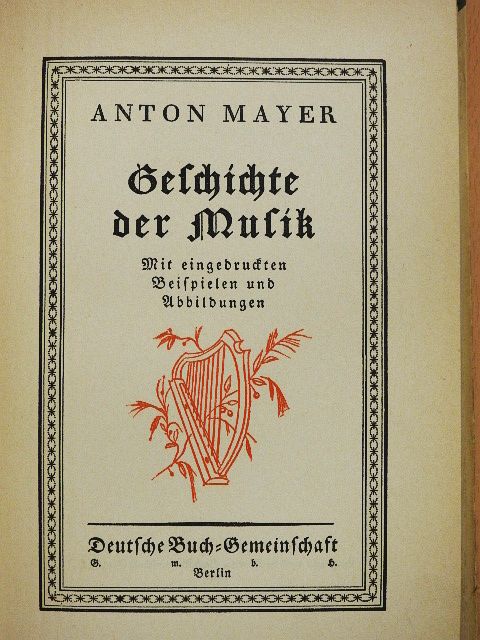 Anton Mayer - Geschichte der Musik (gótbetűs) [antikvár]