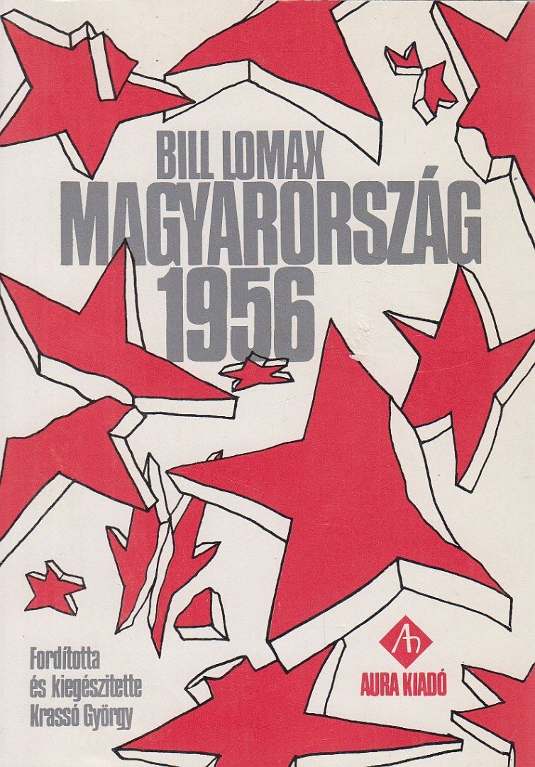 Lomax, Bill - Magyarország 1956 [antikvár]