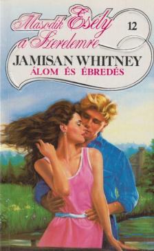 Whitney, Jamisan - Álom és ébredés [antikvár]