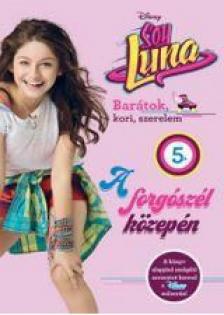 Disney - Soy Luna 5. - A forgószél közepén [antikvár]