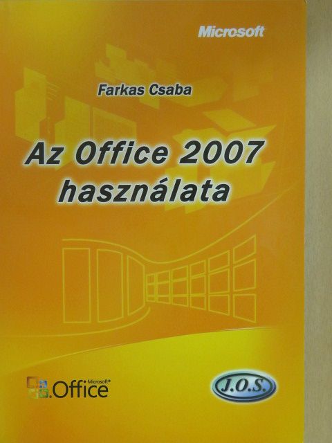 Farkas Csaba - Az Office 2007 használata [antikvár]