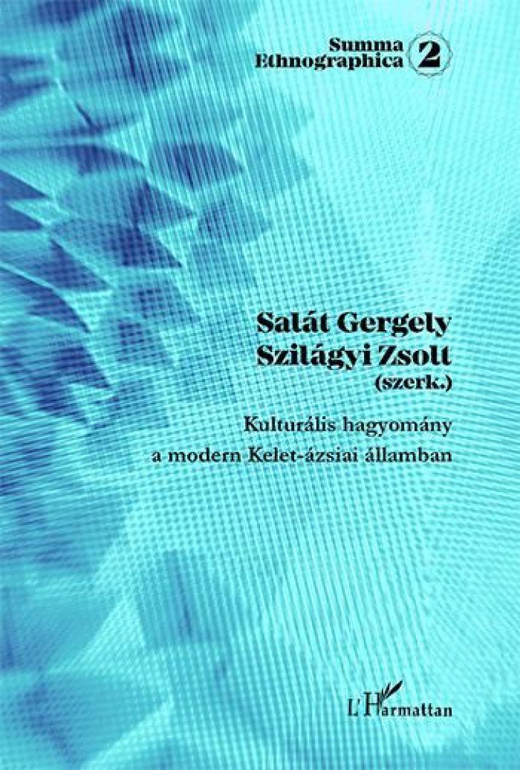 Salát Gergely, Szilágyi Zsolt (szerk.) - Kulturális hagyomány a modern Kelet-ázsiai államban [antikvár]