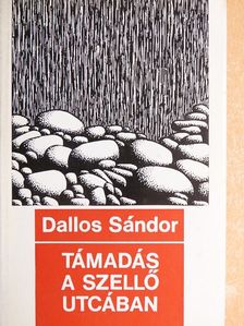 Dallos Sándor - Támadás a Szellő utcában [antikvár]
