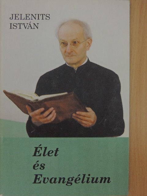 Jelenits István - Élet és Evangélium [antikvár]