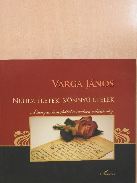 Varga János - Nehéz életek, könnyű ételek (dedikált példány) [antikvár]