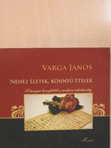 Varga János - Nehéz életek, könnyű ételek (dedikált példány) [antikvár]