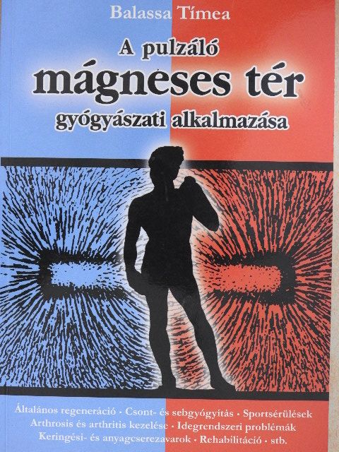 Balassa Tímea - A pulzáló mágneses tér gyógyászati alkalmazása [antikvár]